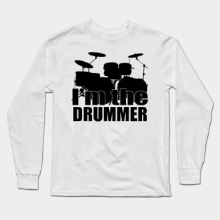 I'm the Drummer Long Sleeve T-Shirt